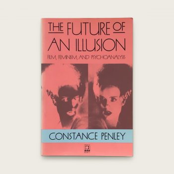 The Future of an Illusion: Film, Feminism, and Psychoanalysis