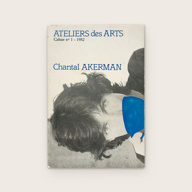 ATELIERS des ARTS: Chantal Akerman (Cahier n°1 – 1982)