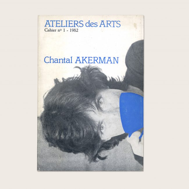 ATELIERS des ARTS: Chantal Akerman (Cahier n°1 – 1982)